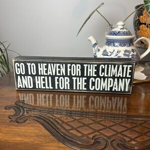 Go To Heaven For The Climate and Hell For The Company Decor Or Hanging Art